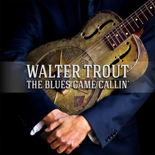 TROUT, WALTER - THE BLUES CAME CALLIN'TROUT, WALTER - THE BLUES CAME CALLIN.jpg